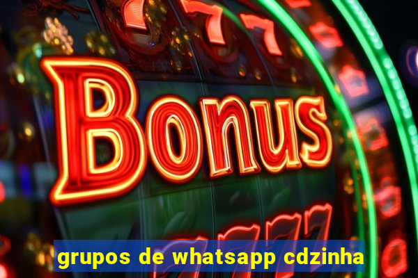 grupos de whatsapp cdzinha